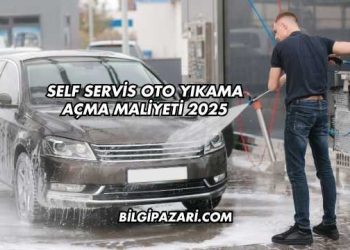 Self Servis Oto Yıkama Açma Maliyeti 2025