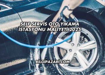 Self Servis Oto Yıkama İstasyonu Maliyeti 2025