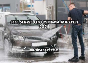 Self Servis Oto Yıkama Maliyeti 2025