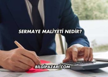 Sermaye Maliyeti Nedir?