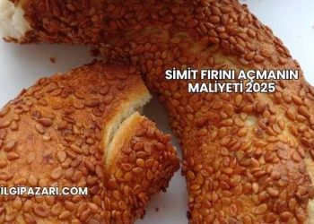 Simit Fırını Açmanın Maliyeti 2025