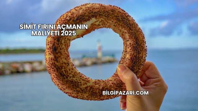 Simit Fırını Açmanın Maliyeti 2025