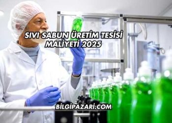 Sıvı Sabun Üretim Tesisi Maliyeti 2025