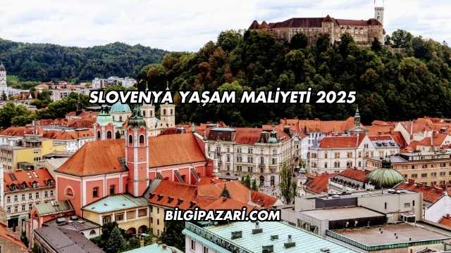 Slovenya Yaşam Maliyeti 2025