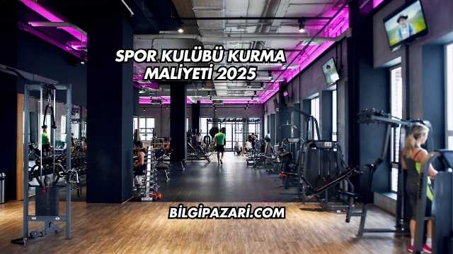 Spor Kulübü Kurma Maliyeti 2025