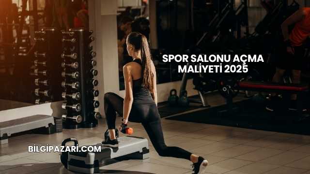 Spor Salonu Açma Maliyeti 2025