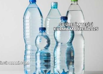 Su Üretim Tesisi Kurma Maliyeti 2025