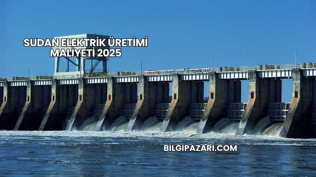 Sudan Elektrik Üretimi Maliyeti 2025