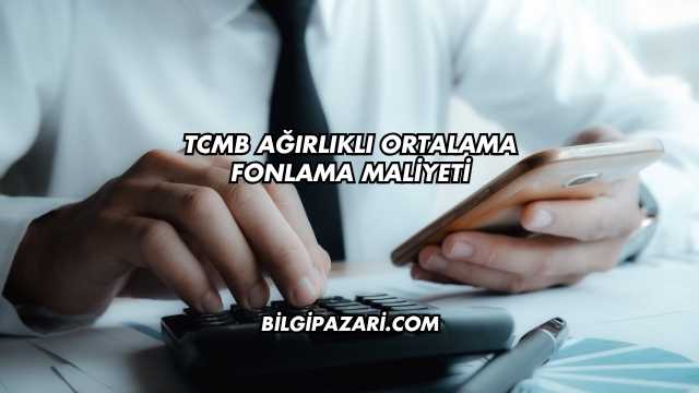 TCMB Ağırlıklı Ortalama Fonlama Maliyeti