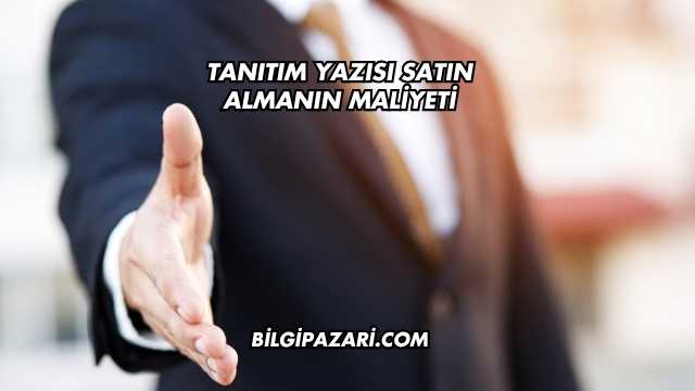 Tanıtım Yazısı Satın Almanın Maliyeti