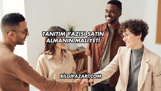 Tanıtım Yazısı Satın Almanın Maliyeti