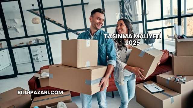 Taşınma Maliyeti 2025