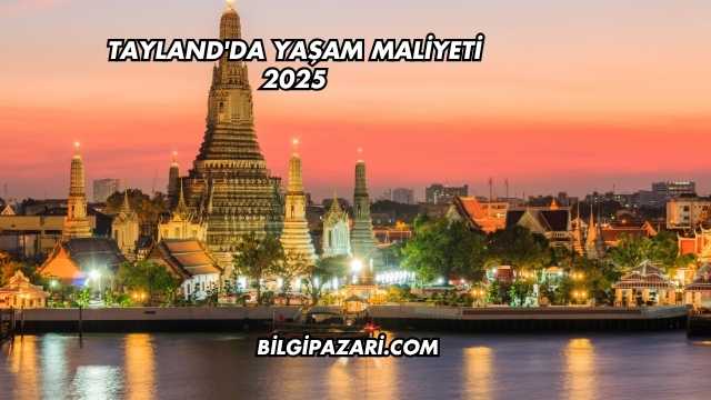 Tayland'da Yaşam Maliyeti 2025