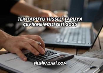 Tek Tapuyu Hisseli Tapuya Çevirme Maliyeti 2025