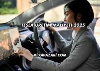 Tesla Üretim Maliyeti 2025