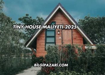 Tiny House Maliyeti 2025