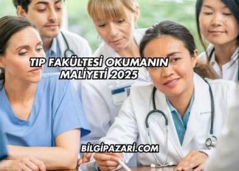 Tıp Fakültesi Okumanın Maliyeti 2025