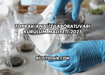 Toprak Analiz Laboratuvarı Kurulum Maliyeti 2025