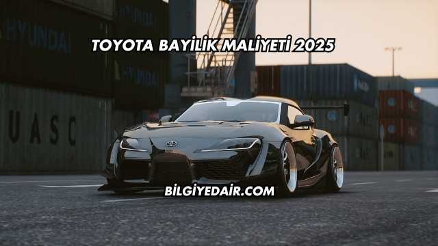 Toyota Bayilik Maliyeti 2025