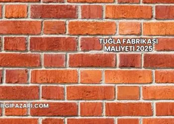 Tuğla Fabrikası Maliyeti 2025