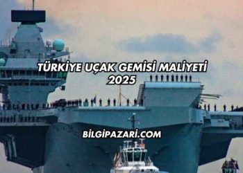 Türkiye Uçak Gemisi Maliyeti 2025
