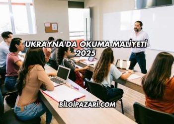 Ukrayna'da Okuma Maliyeti 2025