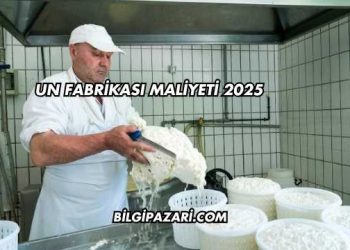 Un Fabrikası Maliyeti 2025