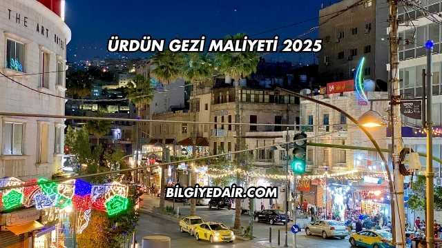 Ürdün Gezi Maliyeti 2025