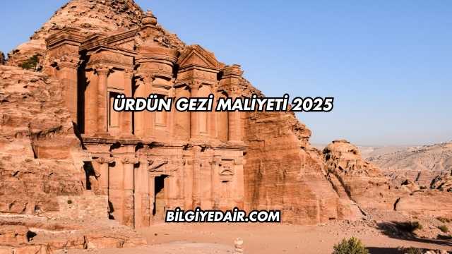 Ürdün Gezi Maliyeti 2025