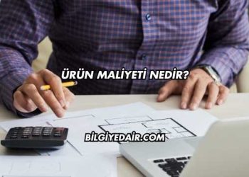 Ürün Maliyeti Nedir?