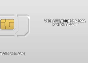 Vodafone Shop Açma Maliyeti 2025