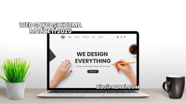Web Sayfası Kurma Maliyeti 2025
