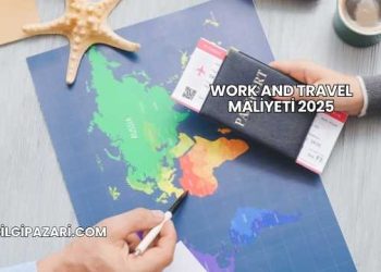 Work And Travel Maliyeti 2025