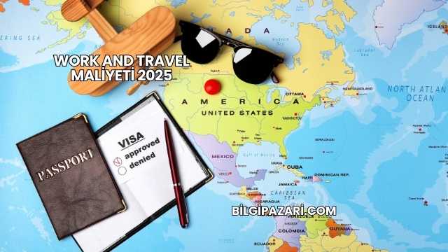 Work And Travel Maliyeti 2025