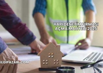 Yapı Denetim Firması Açma Maliyeti 2025