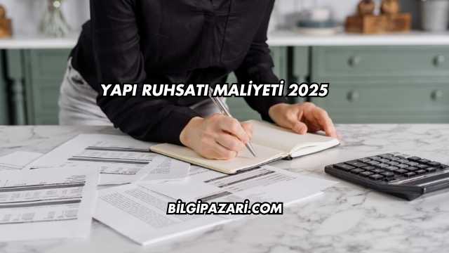 Yapı Ruhsatı Maliyeti 2025