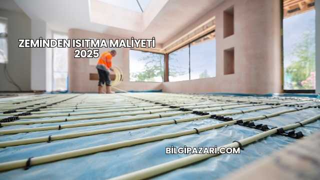 Zeminden Isıtma Maliyeti 2025