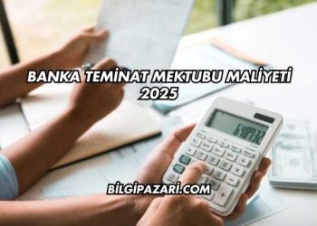Banka Teminat Mektubu Maliyeti 2025