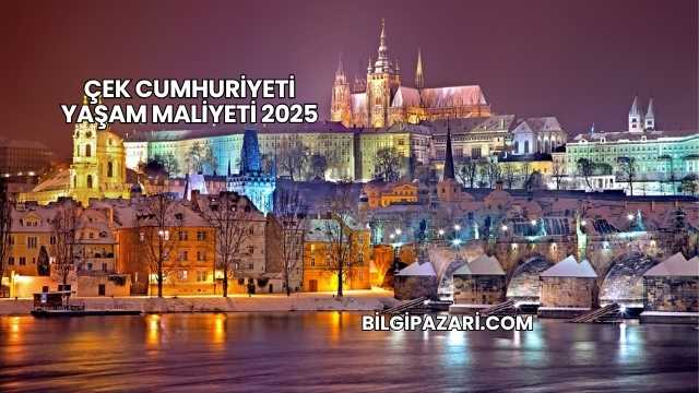 Çek Cumhuriyeti Yaşam Maliyeti 2025