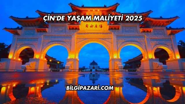 Çin'de Yaşam Maliyeti 2025
