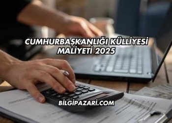 Cumhurbaşkanlığı Külliyesi Maliyeti 2025