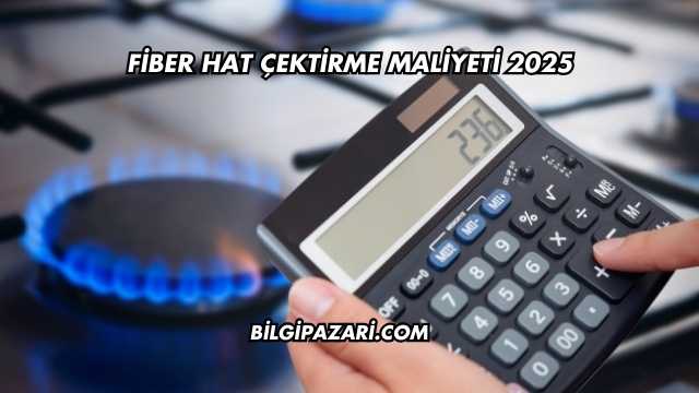 Fiber Hat Çektirme Maliyeti 2025