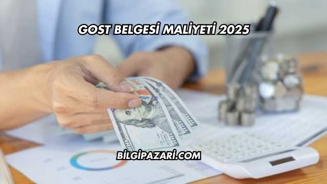 GOST Belgesi Maliyeti 2025