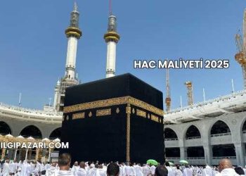 Hac Maliyeti 2025