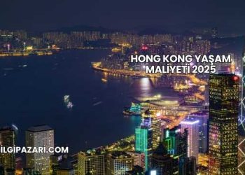 Hong Kong Yaşam Maliyeti 2025