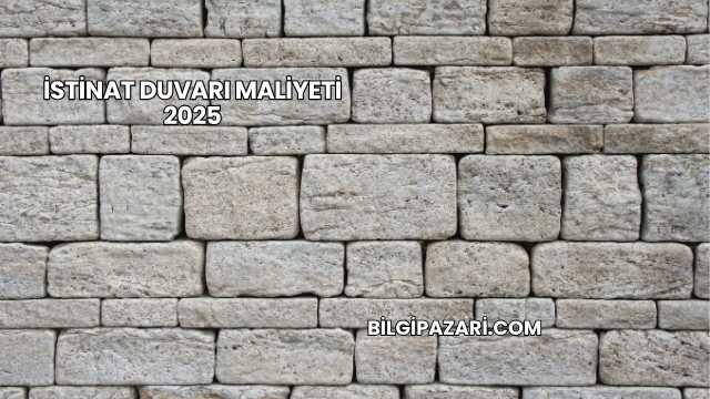 İstinat Duvarı Maliyeti 2025