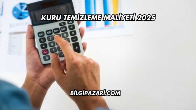 Kuru Temizleme Maliyeti 2025