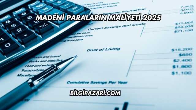 Madeni Paraların Maliyeti 2025