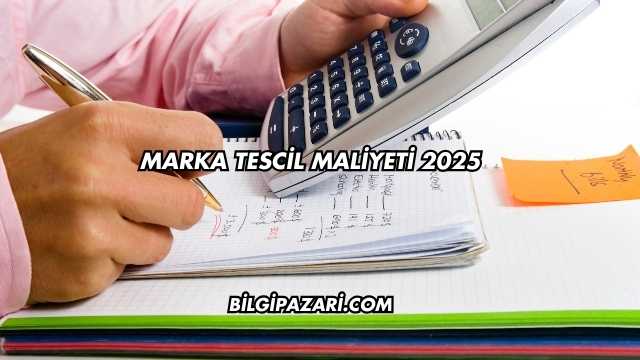 Marka Tescil Maliyeti 2025