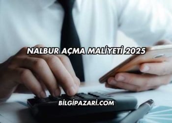 Nalbur Açma Maliyeti 2025